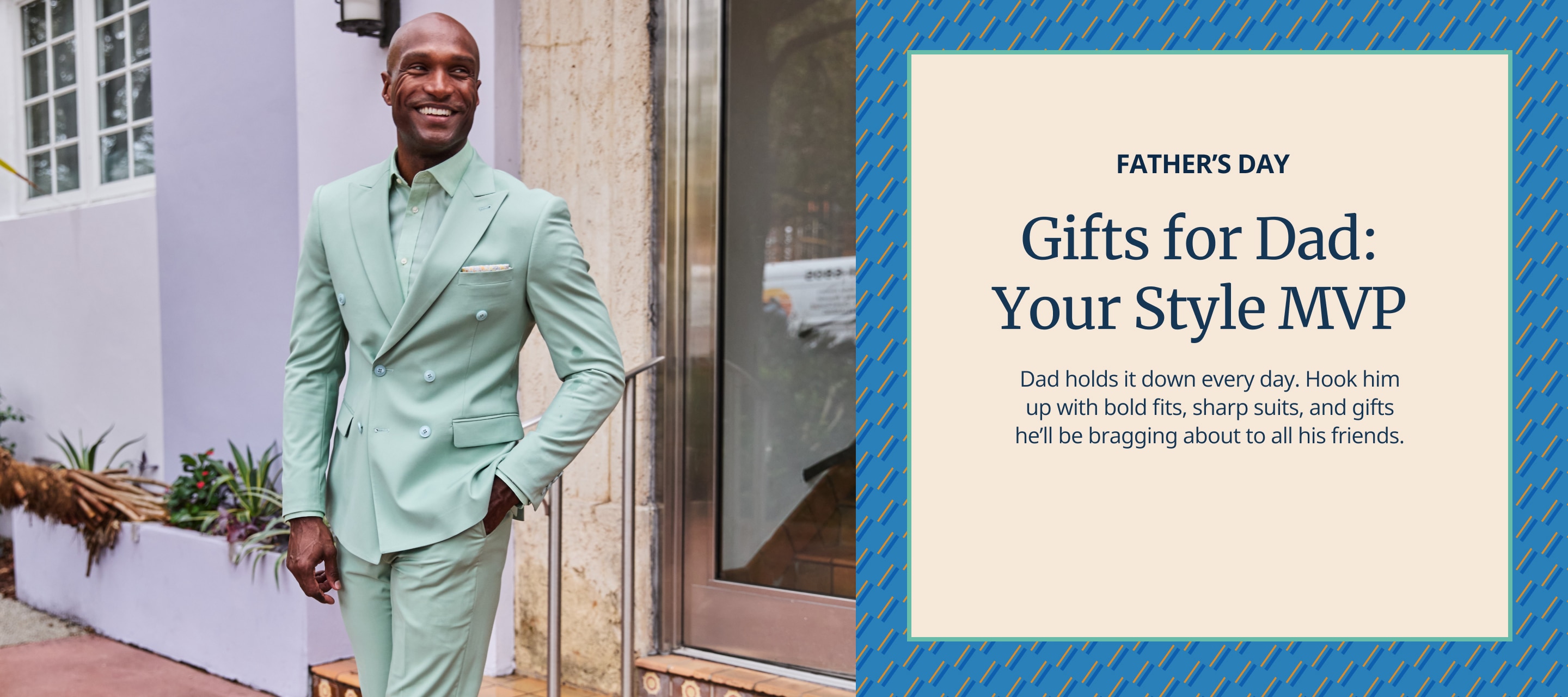 Fatherâs Day. Gifts for Dad â Your Style MVP. Dad holds it down every day. Hook him up with bold fits, sharp suits, and gifts heâll be bragging about to all his friends. Find your store.